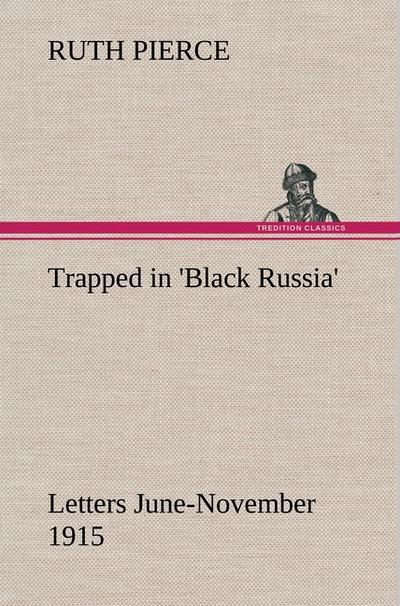 Trapped in ’Black Russia’ Letters June-November 1915