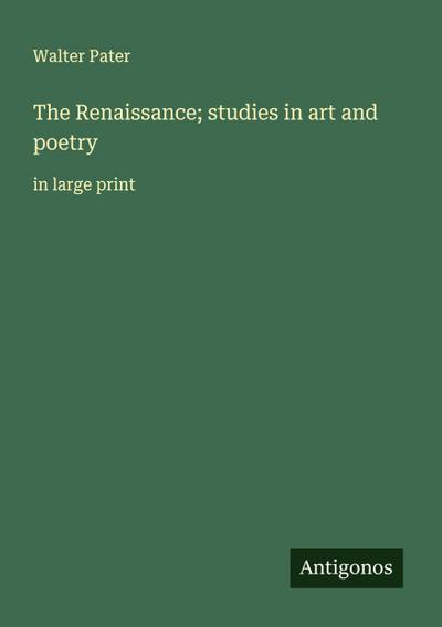 The Renaissance; studies in art and poetry