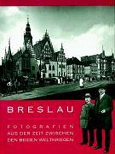 Breslau - Fotografien aus der Zeit zwischen beiden Weltkriegen