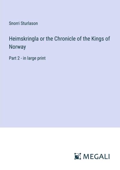 Heimskringla or the Chronicle of the Kings of Norway