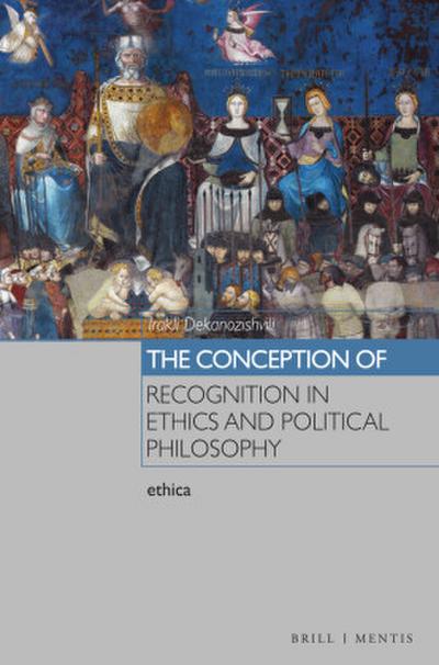 The Conception of Recognition in Ethics and Political Philosophy
