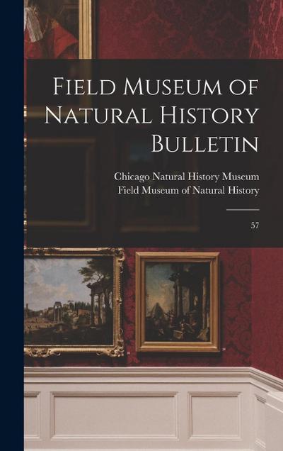 Field Museum of Natural History Bulletin: 57