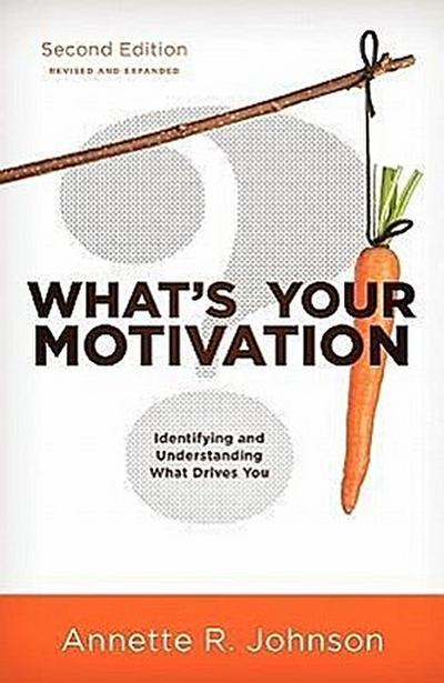 What’s Your Motivation?: Identifying and Understanding What Drives You