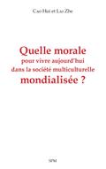 Quelle morale pour vivre aujourd’hui dans la societe multiculturelle mondialisee ?