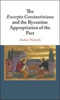 Excerpta Constantiniana and the Byzantine Appropriation of the Past