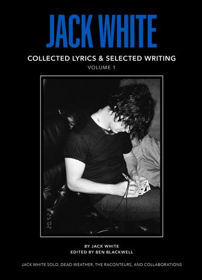Jack White Complete Lyrics and Selected Writing
