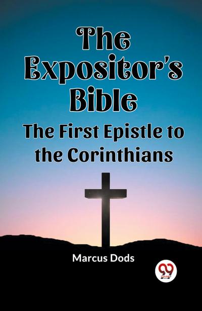 The Expositor’s Bible The First Epistle to the Corinthians