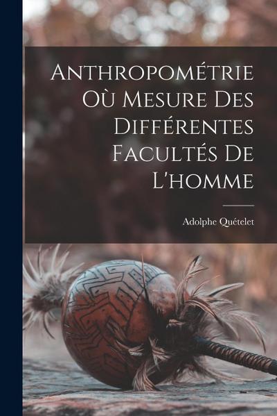 Anthropométrie Où Mesure Des Différentes Facultés De L’homme