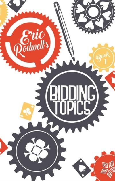 Eric Rodwell’s Bidding Topics