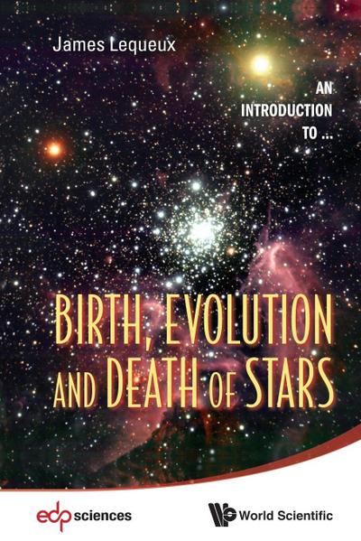 BIRTH, EVOLUTION AND DEATH OF STARS