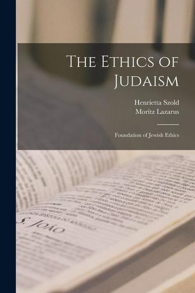 The Ethics of Judaism: Foundation of Jewish Ethics