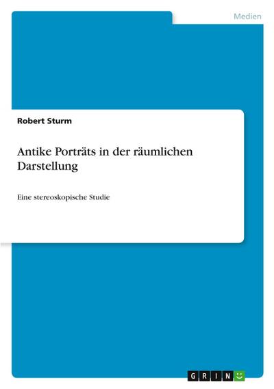 Antike Porträts in der räumlichen Darstellung
