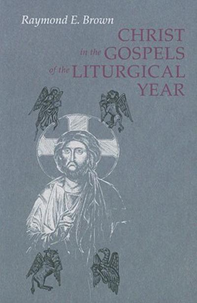 Christ in the Gospels of the Liturgical Year (Expanded)