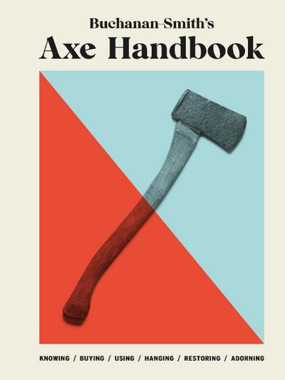 Buchanan-Smith’s Axe Handbook