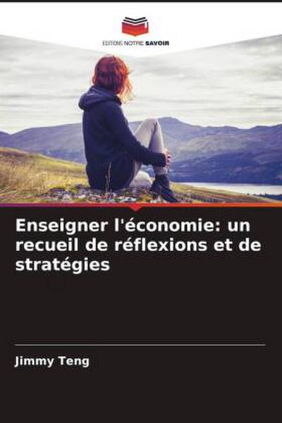 Enseigner l’économie: un recueil de réflexions et de stratégies