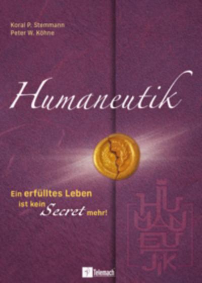 Humaneutik - Ein erfülltes Leben ist kein Secret mehr!