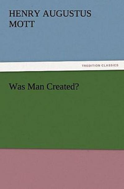 Was Man Created?