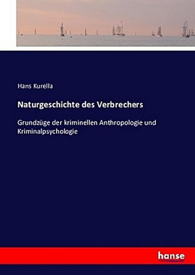 Naturgeschichte des Verbrechers