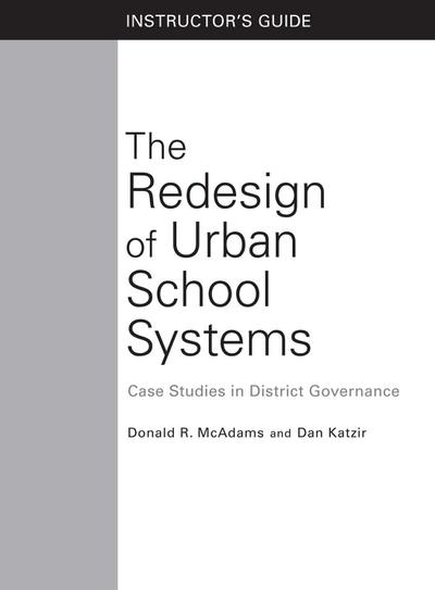 The Redesign of Urban School Systems: Instructor’s Guide
