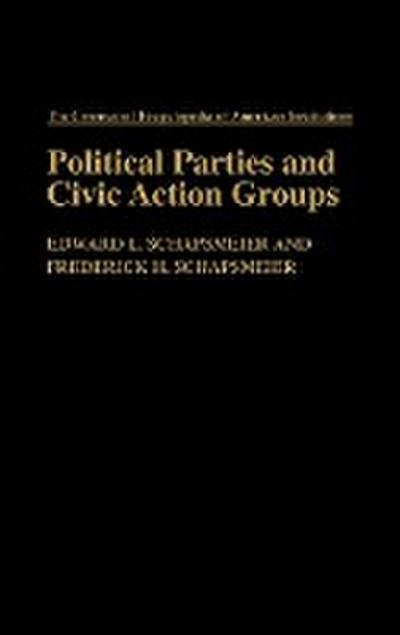 Political Parties and Civic Action Groups - Edward L. Schapsmeier