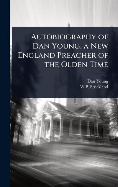 Autobiography of Dan Young, a New England Preacher of the Olden Time