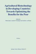 Agricultural Biotechnology in Developing Countries: Towards Optimizing the Benefits for the Poor