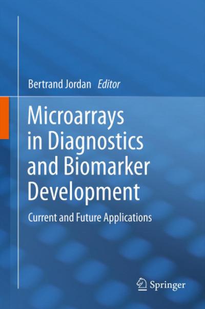 Microarrays in Diagnostics and Biomarker Development