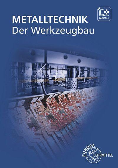 Der Werkzeugbau: Metalltechnik Fachbildung