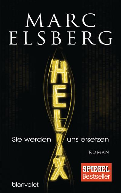 Elsberg, M: HELIX - Sie werden uns ersetzen