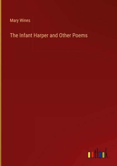 The Infant Harper and Other Poems