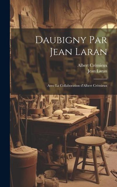 Daubigny par Jean Laran; avec la collaboration d’Albert Crémieux
