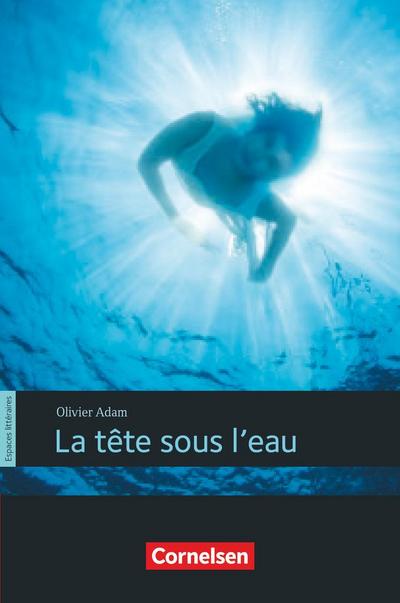 Espaces littéraires - Lektüren in französischer Sprache / B1 - La tête sous l’eau