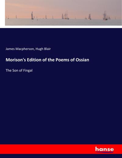 Morison’s Edition of the Poems of Ossian