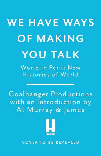 We Have Ways of Making You Talk