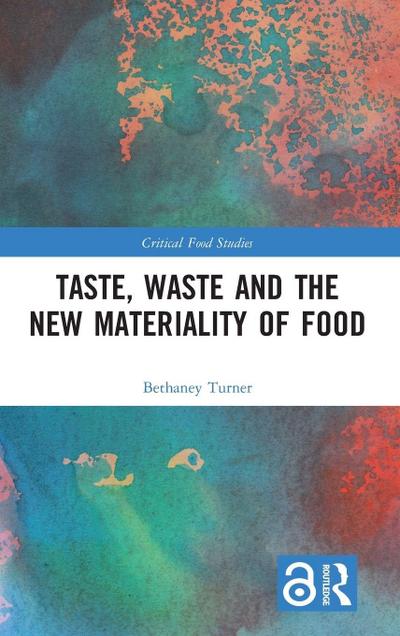 Taste, Waste and the New Materiality of Food