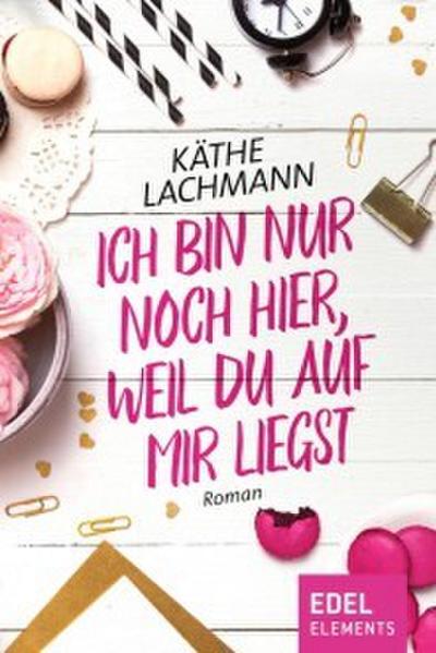 Ich bin nur noch hier, weil du auf mir liegst