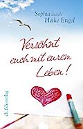 Versöhnt euch mit eurem Leben!