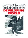 Behavior Change and Public Health in the Developing World