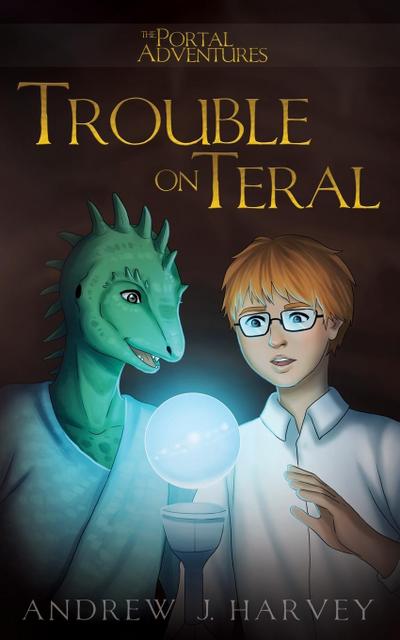Trouble on Teral (The Portal Adventures, #1)