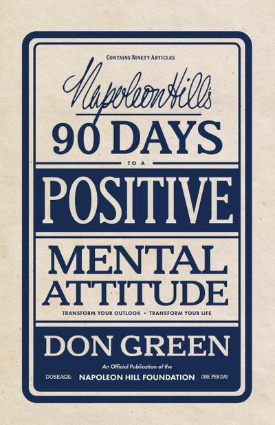 Napoleon Hill’s 90 Days to a Positive Mental Attitude
