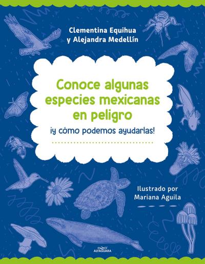Conoce Algunas Especies Mexicanas En Peligro Â¡y Cã3mo Podemos Ayudarlas! / Discover Some Endangered Mexican Species
