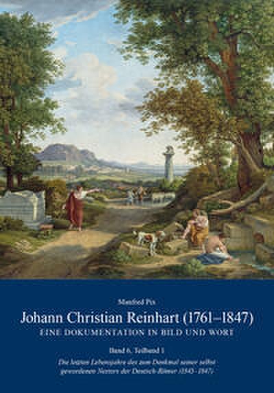 Johann Christian Reinhart (1761-1847) - Eine Dokumentation in Bild und Wort 6.1