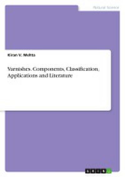 Varnishes. Components, Classification, Applications and Literature