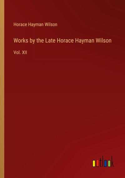 Works by the Late Horace Hayman Wilson