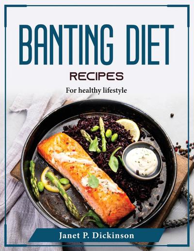 Banting Diet Recipes: For healthy lifestyle