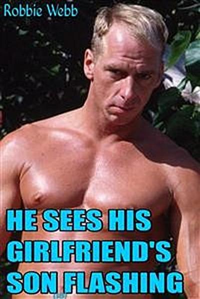 He Sees His Girlfriend’s Son(18) Flashing