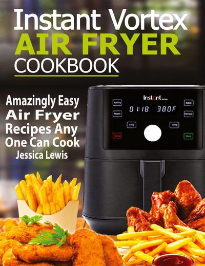 Instant Vortex Air Fryer Cookbook