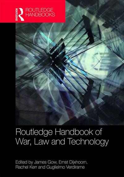 Routledge Handbook of War, Law and Technology