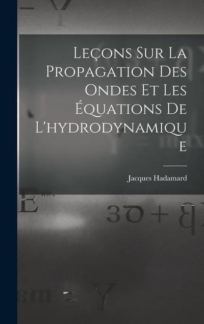 Leçons Sur La Propagation Des Ondes Et Les Équations De L’hydrodynamique