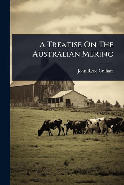 A Treatise On The Australian Merino